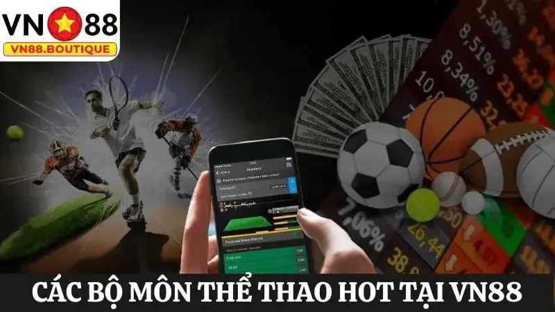 Chơi cá cược thể thao VN88 kiếm tiền tỷ với các bộ môn hot nhất
