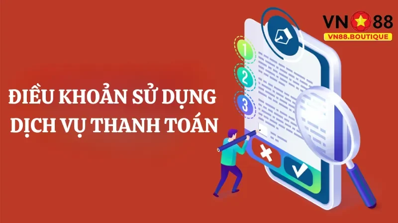 Điều khoản sử dụng dịch vụ thanh toán tại nhà cái VN88
