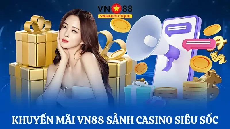 Hội viên tham gia sảnh casino nhận khuyến mãi VN88 siêu khủng 