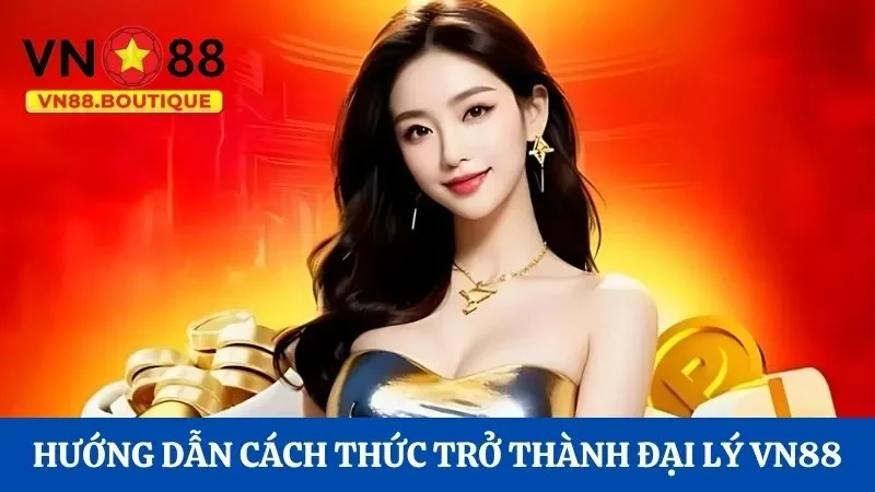 Hướng dẫn cách thức trở thành đại lý VN88