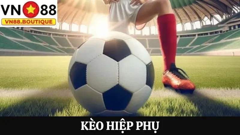 Chơi kèo hiệp phụ tại VN88: Bắt trọn cơ hội