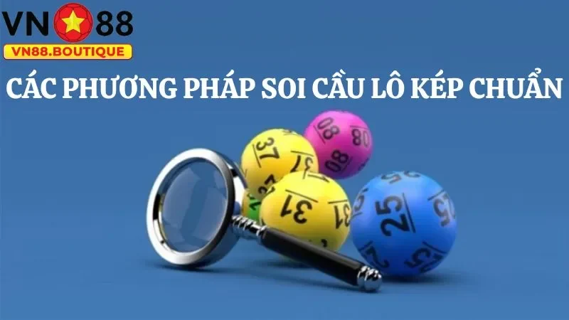 Phương pháp soi cầu lô kép chuẩn nhất hôm nay cho cược thủ
