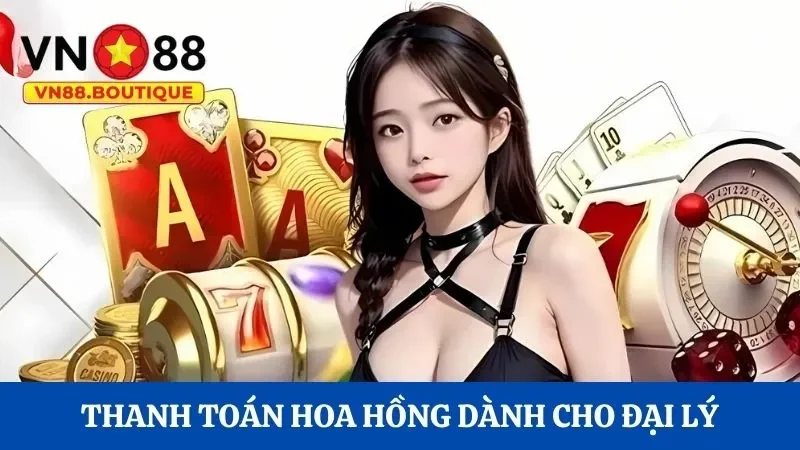 Hình thức thanh toán hoa hồng dành cho đại lý VN88