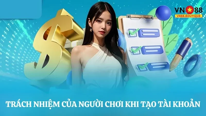 Trách nhiệm người chơi khi tạo lập tài khoản tại VN88