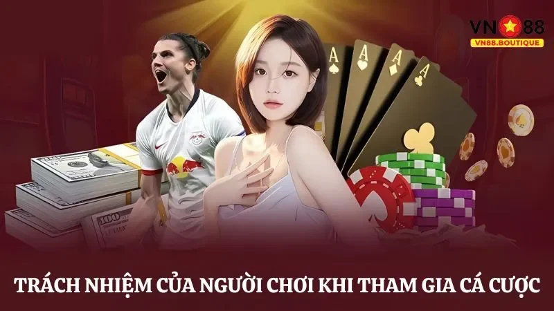 Trách nhiệm người chơi khi tham gia cá cược tại nhà cái VN88